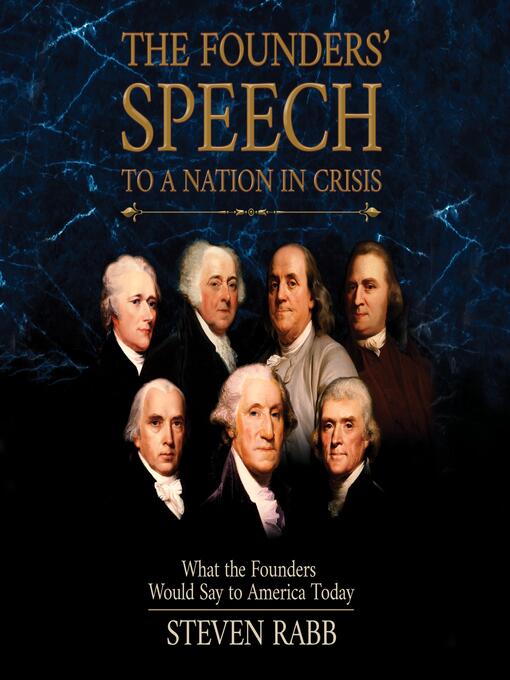 Title details for The Founders' Speech to a Nation in Crisis by Steven Rabb - Available